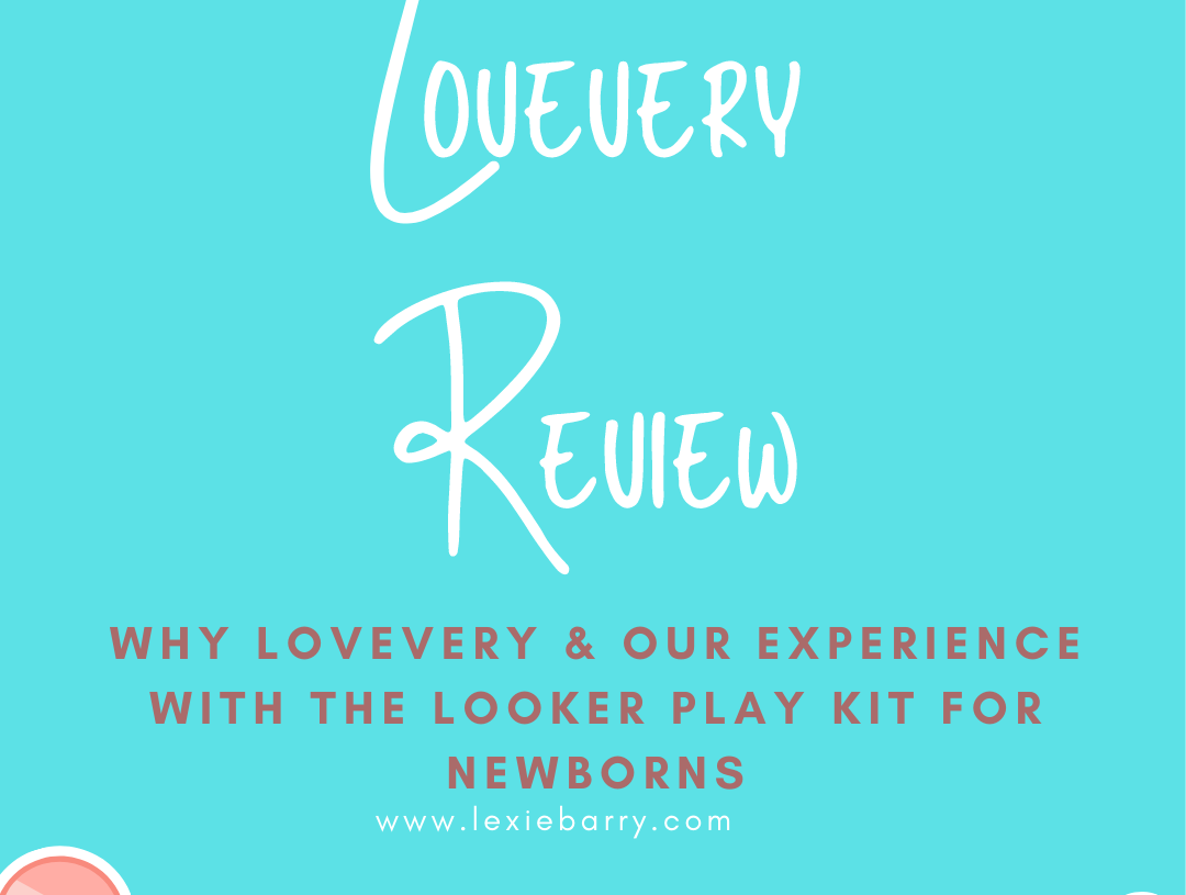 The Looker Play Kit by Lovevery – A Review by a First Time Mom